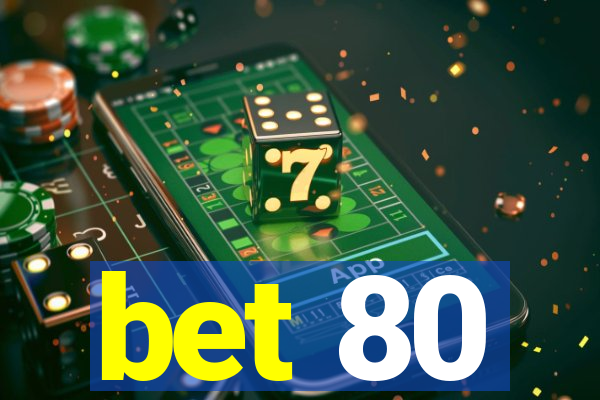 bet 80